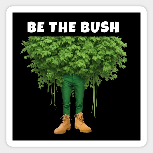 Funny Be the Bush Camper Shirt for Gamers Player Magnet by Little Duck Designs